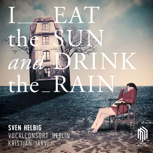 Sven Helbig, Eat the Sun and Drink the Rain