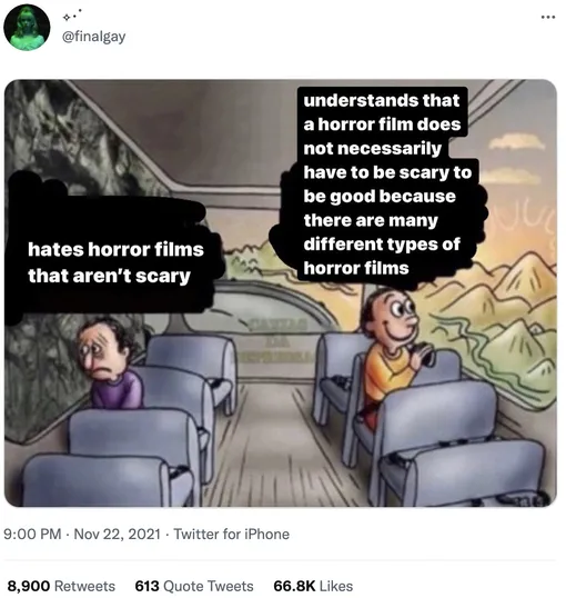 «Не любит нестрашные фильмы ужасов/Понимает, что хорошие хорроры не обязательно должны быть страшными, поскольку фильмы ужасов могут быть разными»