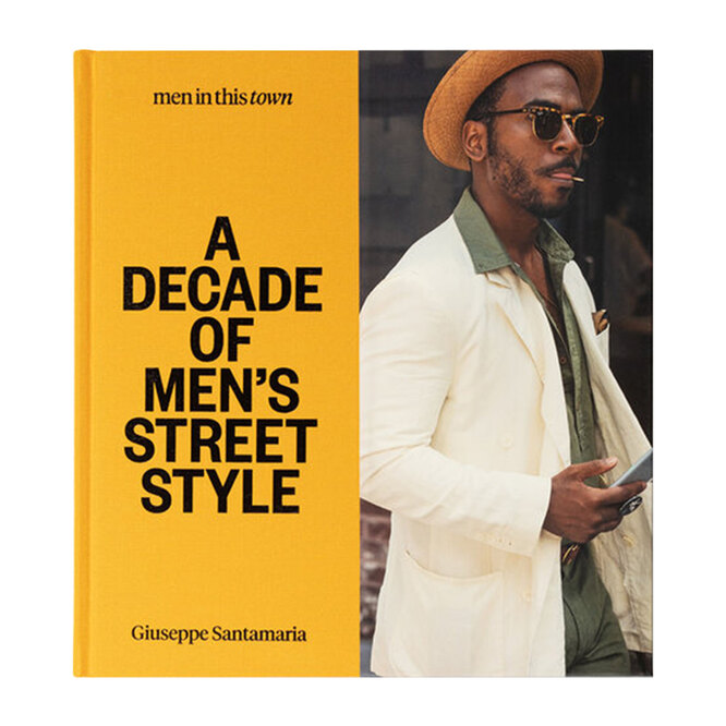 Men in This Town: A Decade of Men's Street Style, $40